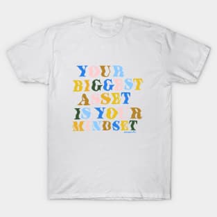 Your Biggest Asset is Your Mindset T-Shirt